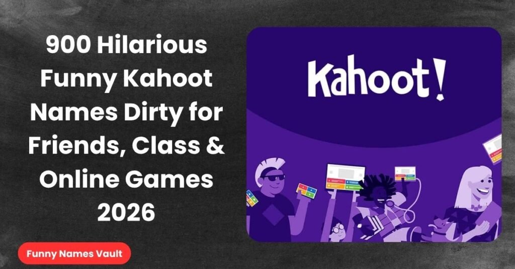 Funny Kahoot Names Dirty