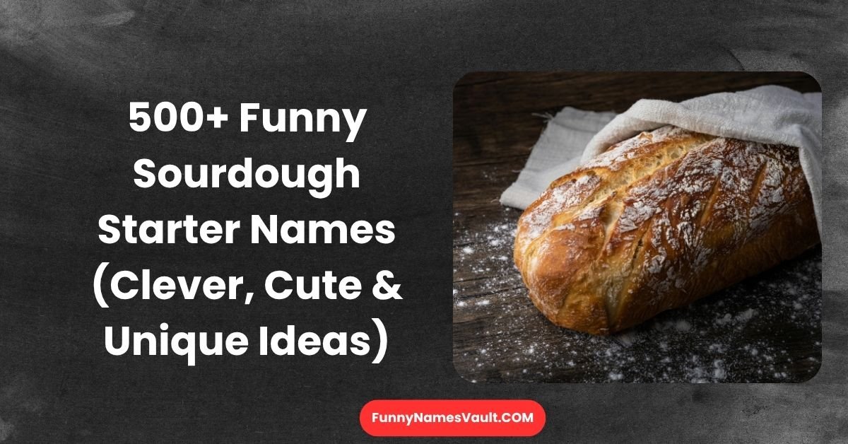 Funny Sourdough Starter Names