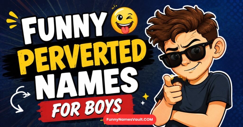 Funny Perverted Names For Boys