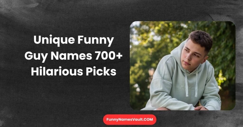 Unique Funny Guy Names